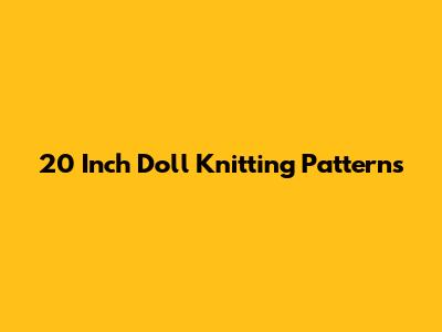 20 Inch Doll Knitting Patterns