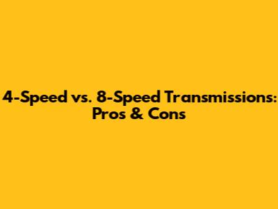4-Speed vs. 8-Speed Transmissions: Pros & Cons