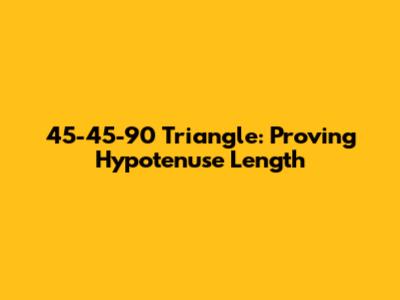 45-45-90 Triangle: Proving Hypotenuse Length