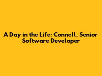 A Day in the Life: Connell, Senior Software Developer