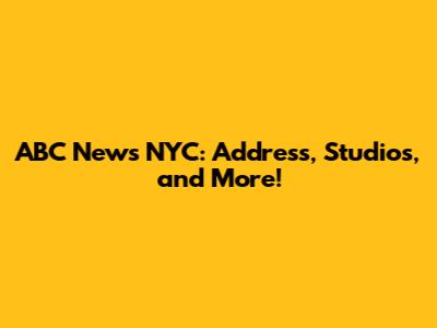 ABC News NYC: Address, Studios, and More!