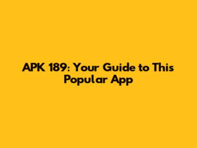 APK 189: Your Guide to This Popular App