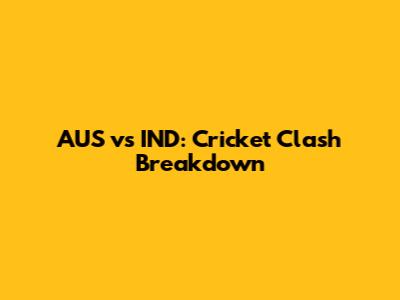 AUS vs IND: Cricket Clash Breakdown