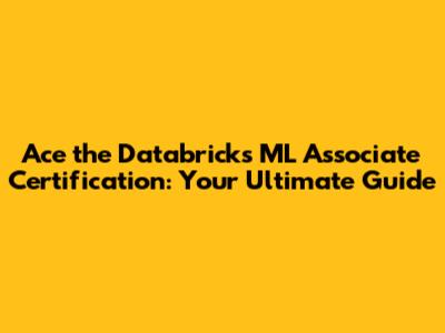 Ace the Databricks ML Associate Certification: Your Ultimate Guide