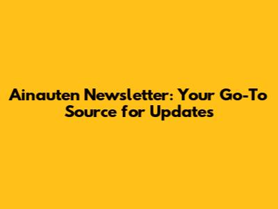 Ainauten Newsletter: Your Go-To Source for Updates