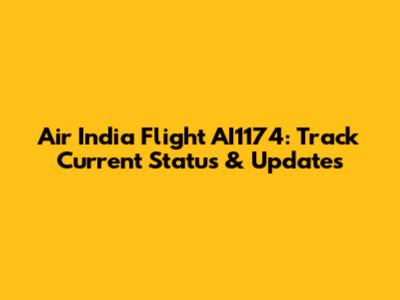 Air India Flight AI1174: Track Current Status & Updates