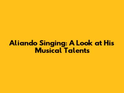 Aliando Singing: A Look at His Musical Talents