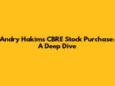 Andry Hakim's CBRE Stock Purchase: A Deep Dive
