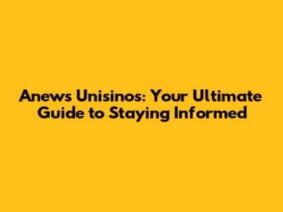 Anews Unisinos: Your Ultimate Guide to Staying Informed