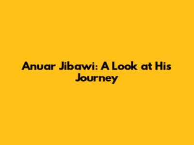 Anuar Jibawi: A Look at His Journey