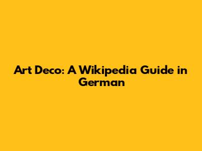 Art Deco: A Wikipedia Guide in German