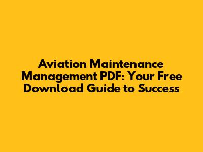 Aviation Maintenance Management PDF: Your Free Download Guide to Success