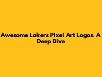 Awesome Lakers Pixel Art Logos: A Deep Dive