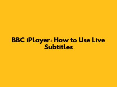 BBC iPlayer: How to Use Live Subtitles