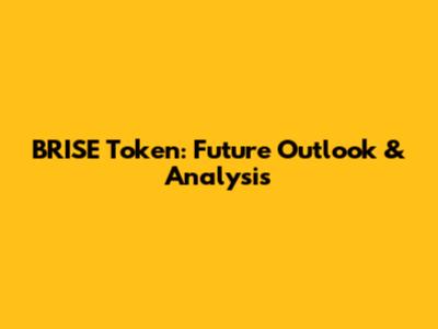 BRISE Token: Future Outlook & Analysis