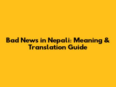 Bad News in Nepali: Meaning & Translation Guide
