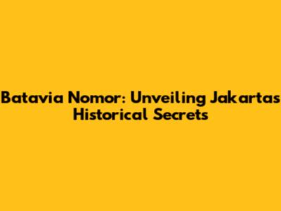 Batavia Nomor: Unveiling Jakarta's Historical Secrets