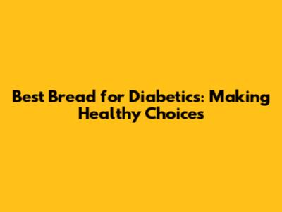 Best Bread for Diabetics: Making Healthy Choices
