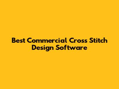 Best Commercial Cross Stitch Design Software