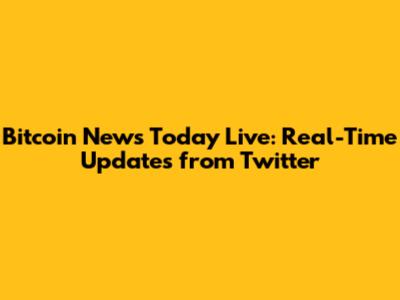 Bitcoin News Today Live: Real-Time Updates from Twitter
