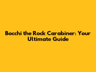 Bocchi the Rock Carabiner: Your Ultimate Guide