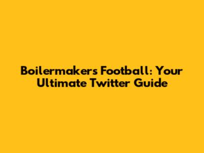 Boilermakers Football: Your Ultimate Twitter Guide