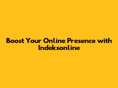 Boost Your Online Presence with Indeksonline