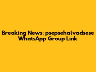 Breaking News: psepsehalvadsese WhatsApp Group Link