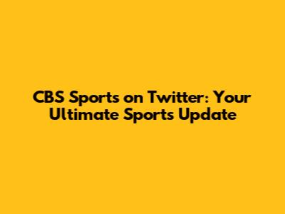 CBS Sports on Twitter: Your Ultimate Sports Update