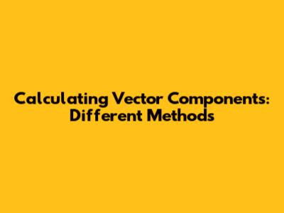 Calculating Vector Components: Different Methods