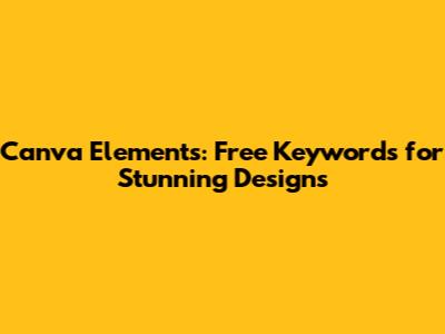 Canva Elements: Free Keywords for Stunning Designs