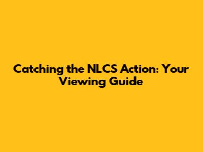 Catching the NLCS Action: Your Viewing Guide