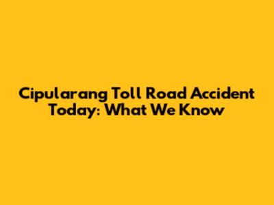 Cipularang Toll Road Accident Today: What We Know