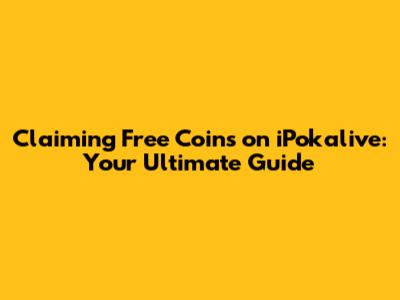 Claiming Free Coins on iPokalive: Your Ultimate Guide