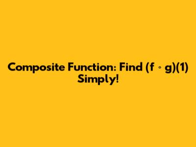 Composite Function: Find (f ∘ g)(1) Simply!
