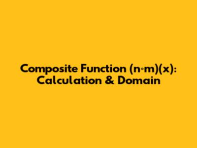 Composite Function (n∘m)(x): Calculation & Domain