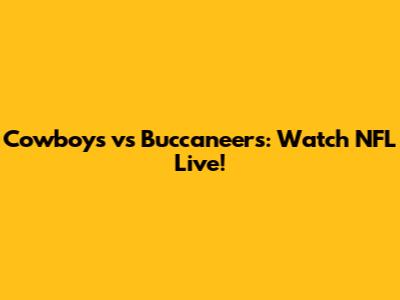 Cowboys vs Buccaneers: Watch NFL Live!