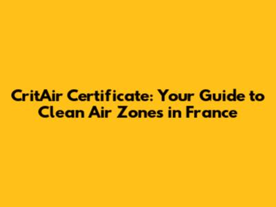Crit'Air Certificate: Your Guide to Clean Air Zones in France