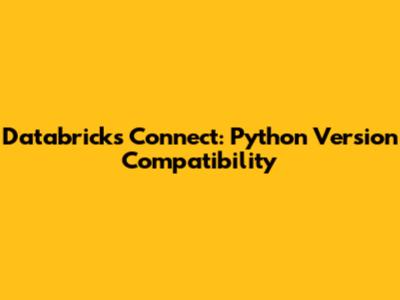 Databricks Connect: Python Version Compatibility