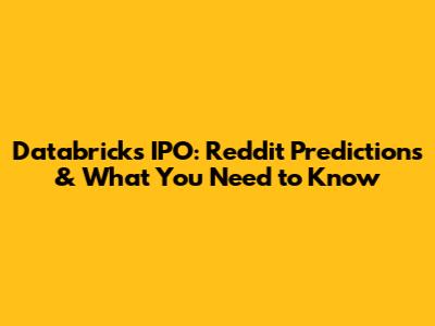 Databricks IPO: Reddit Predictions & What You Need to Know