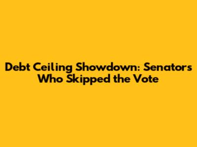 Debt Ceiling Showdown: Senators Who Skipped the Vote