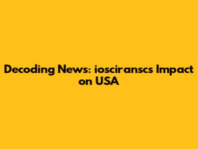 Decoding News: iosciransc's Impact on USA