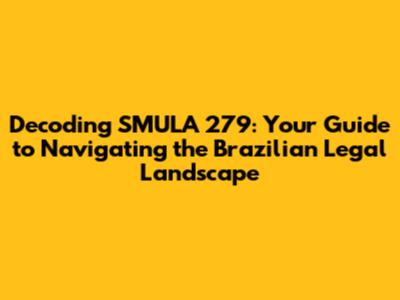 Decoding SMULA 279: Your Guide to Navigating the Brazilian Legal Landscape