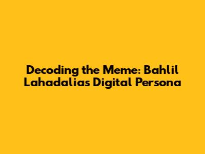 Decoding the Meme: Bahlil Lahadalia's Digital Persona