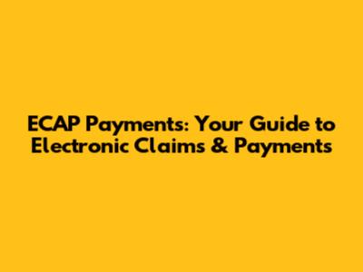 ECAP Payments: Your Guide to Electronic Claims & Payments