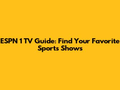 ESPN 1 TV Guide: Find Your Favorite Sports Shows