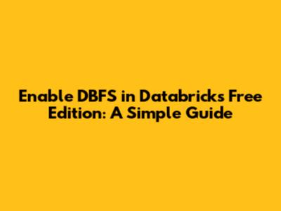 Enable DBFS in Databricks Free Edition: A Simple Guide