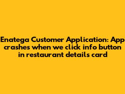 Enatega Customer Application: App crashes when we click info button in restaurant details card