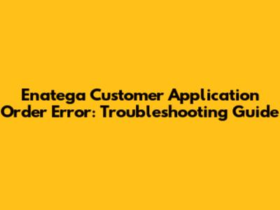 Enatega Customer Application Order Error: Troubleshooting Guide