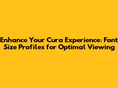 Enhance Your Cura Experience: Font Size Profiles for Optimal Viewing